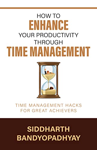 How To Enhance Your Productivity Through Time Management
