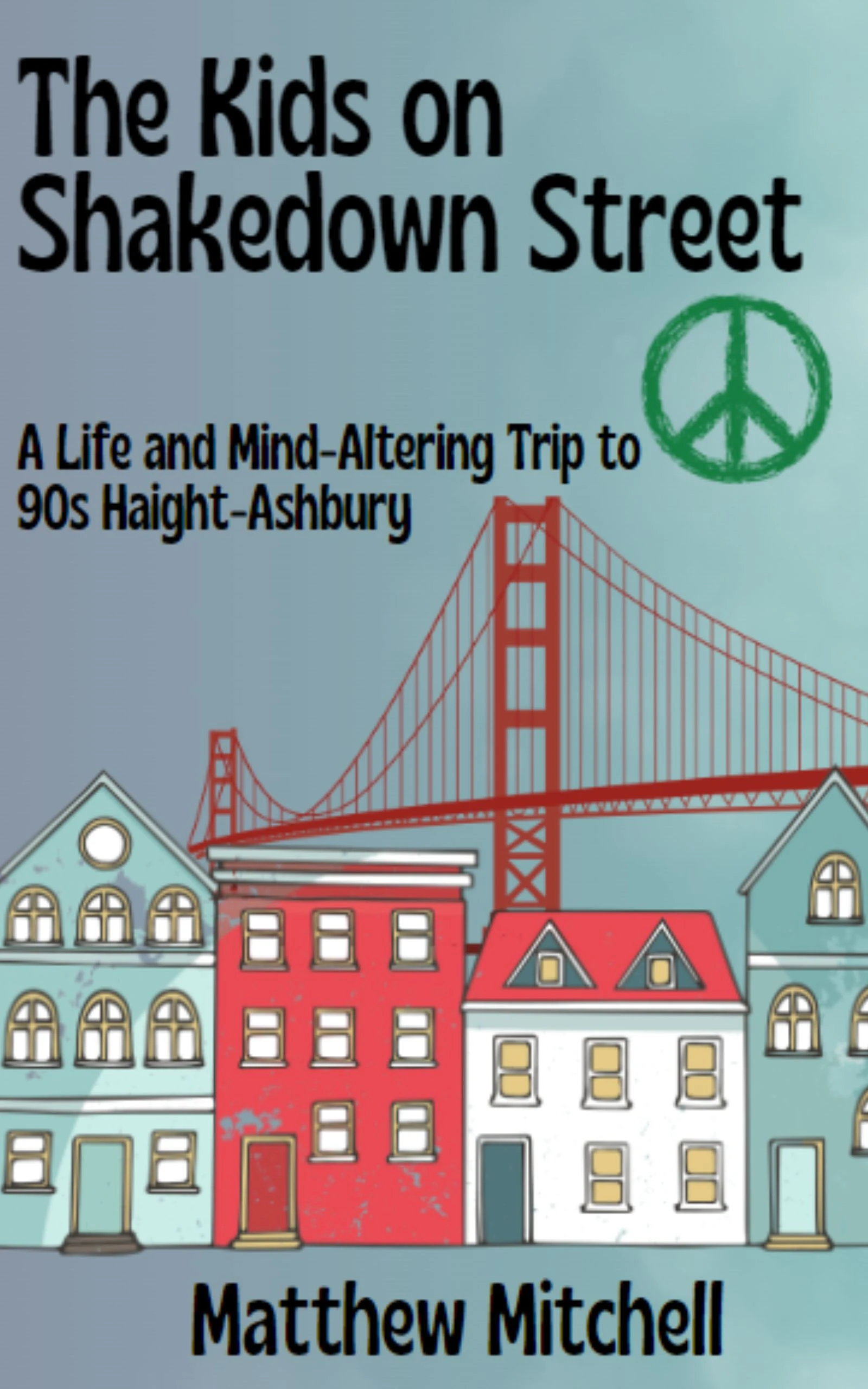 THE KIDS ON SHAKEDOWN STREET: A Life and Mind-Altering Trip to ‘90s Haight-Ashbury
