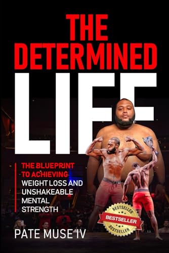 The Determined Life: The Blueprint to Achieving Weight Loss and Unshakeable Mental Strength