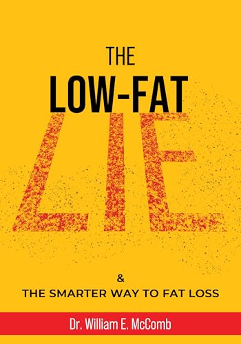 The Low-Fat Lie: & The Smarter Way to Fat Loss